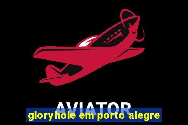 gloryhole em porto alegre